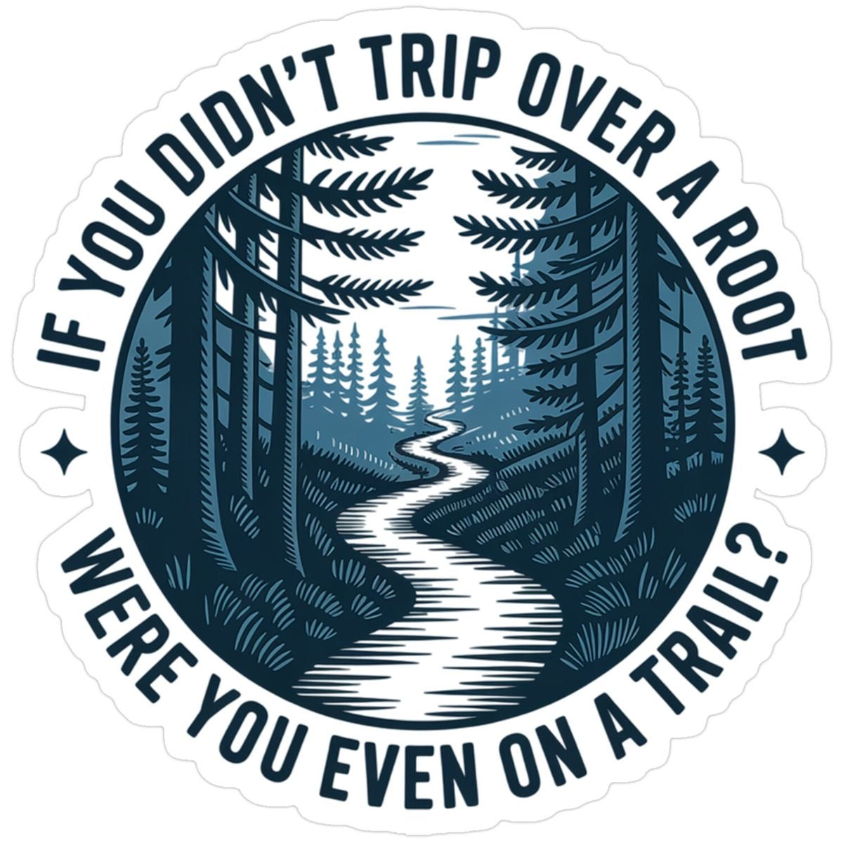 If You Didn't Trip Over a Root Sticker