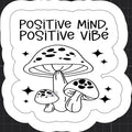 Positive Mind, Positive Vibe Sticker