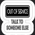 Out of Service – Talk to Someone Else Sticker