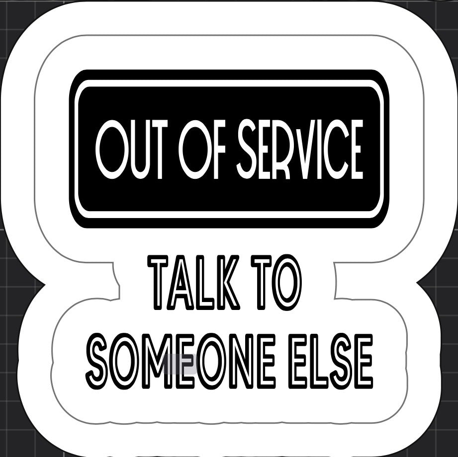 Out of Service – Talk to Someone Else Sticker