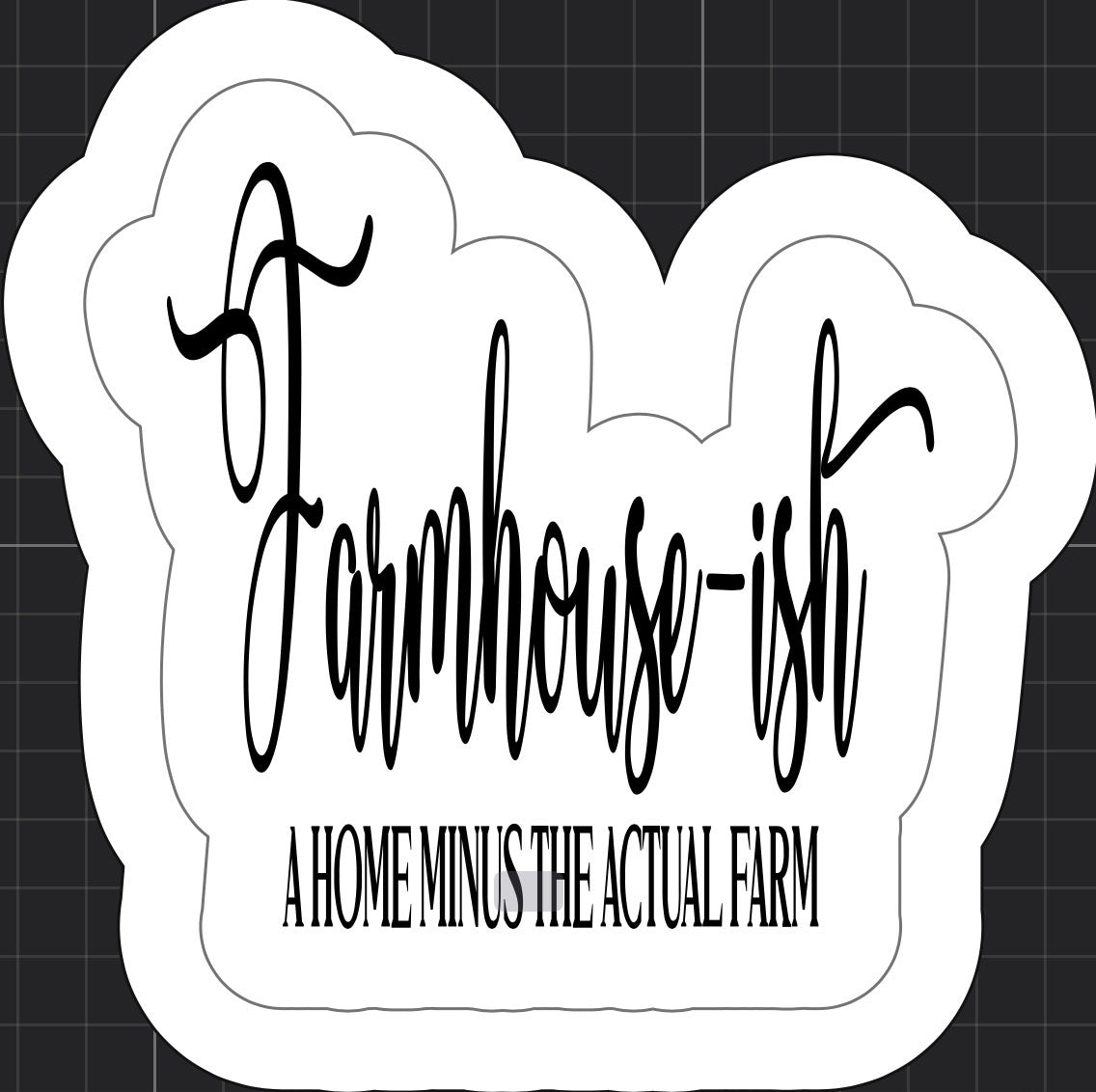 Farmhouse-ish Sticker