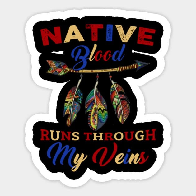 Native Blood Runs Through My Veins Sticker