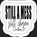 Still a Mess, Still Chosen Sticker