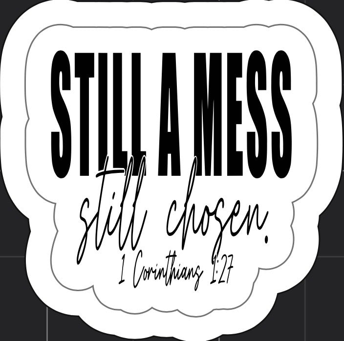 Still a Mess, Still Chosen Sticker