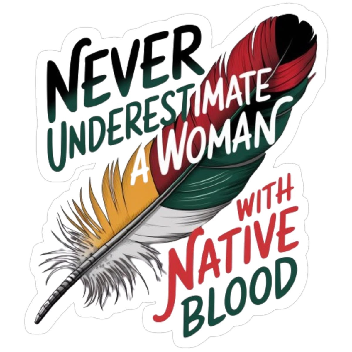 Never Underestimate a Woman with Native Blood Sticker